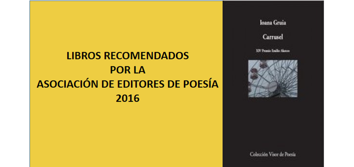 eventos La Asociación de Editores de Poesía recomienda 12 libros de poesía publicados en 2016, y en el sexto lugar Carrusel